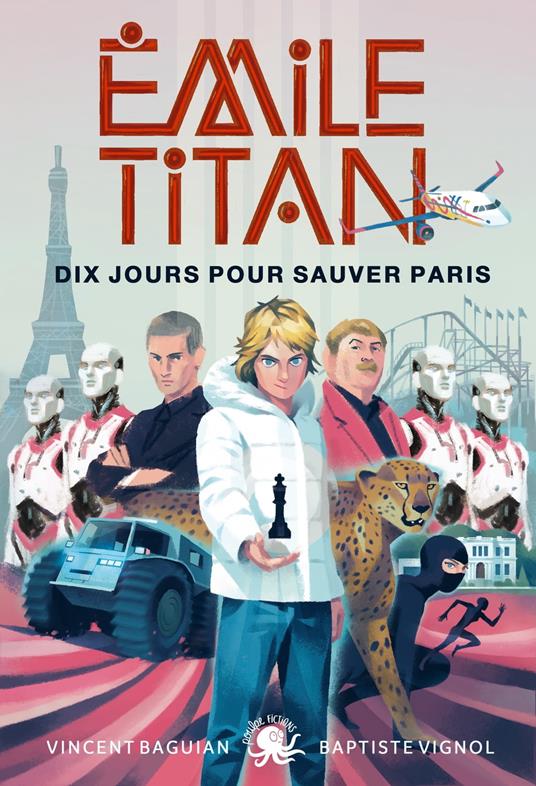 Émile Titan - Tome 2 Dix jours pour sauver Paris - Vincent BAGUIAN,Baptiste Vignol,Raphaël Gauthey - ebook