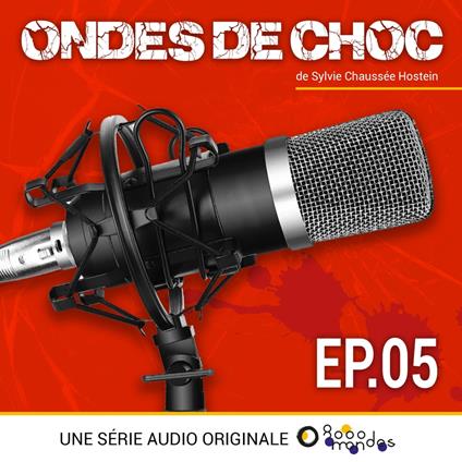 Ondes de choc - Episode 5