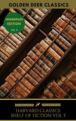The Harvard Classics Shelf of Fiction Vol: 3