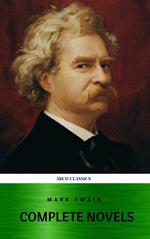 Mark Twain: The Complete Novels (XVII Classics) (The Greatest Writers of All Time) Included Bonus + Active TOC