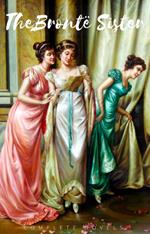 The Brontë Sisters: The Complete Novels