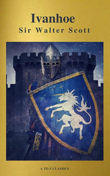 Ivanhoe ( With Introduction, Best Navigation, Active TOC) (A to Z Classics) - Scott Sir Walter - ebook