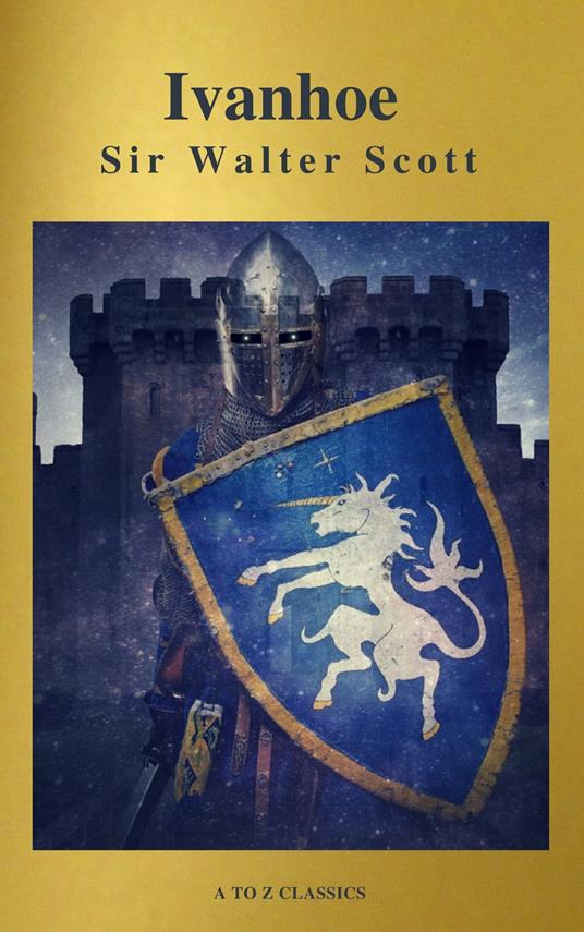 Ivanhoe ( With Introduction, Best Navigation, Active TOC) (A to Z Classics) - Scott Sir Walter - ebook