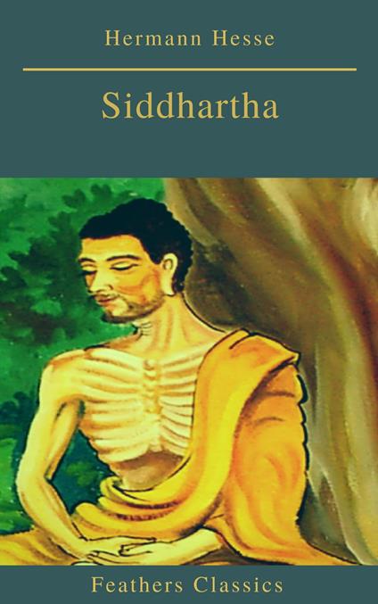 Siddhartha (Best Navigation, Active TOC)(Feathers Classics) - Hermann Hesse - ebook