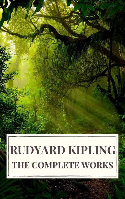 Rudyard Kipling : The Complete  Novels and Stories