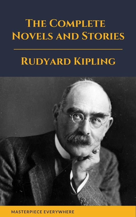 Rudyard Kipling : The Complete  Novels and Stories