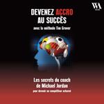 Devenez accro au succès avec la méthode Tim Grover