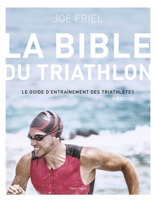 La bible du Triathlon, 7e édition