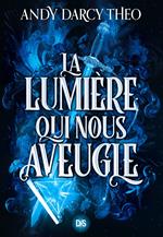 La Lumière qui nous aveugle (e-book) - Tome 1