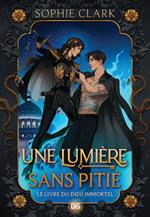 Le livre du dieu immortel - Livre 01 Une lumière sans pitié (e-book)