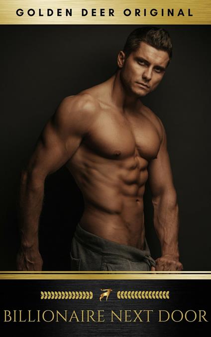 Billionaire Next Door: A billionaire romance (Golden Deer Original) - Golden Deer Classics,Golden Deer Original,Aoife Griffin - ebook