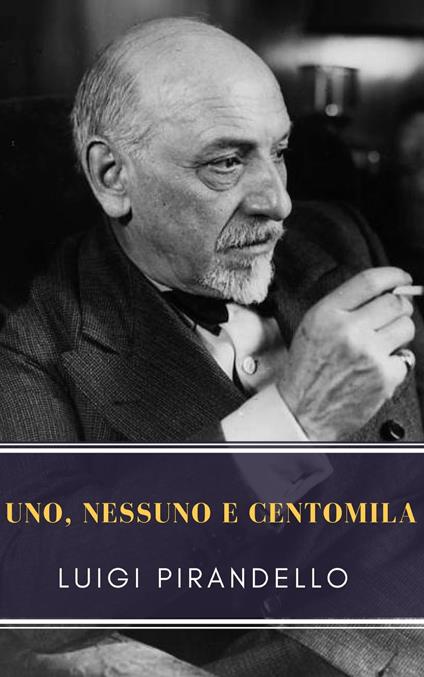 Uno, nessuno e centomila - Luigi Pirandello - ebook
