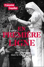 En première ligne : Une histoire des infirmières dans la Grande Guerre
