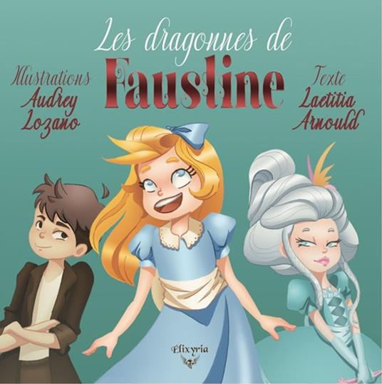 Les dragonnes de Faustine - Laetitia Arnould,Audrey Lozano - ebook