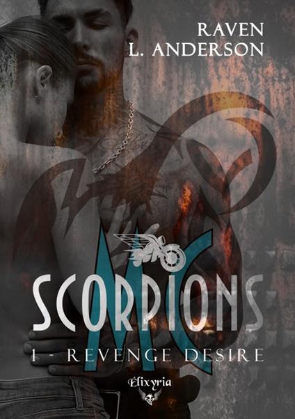 Scorpions MC - 1 - Revenge desire - Raven L. Anderson - ebook