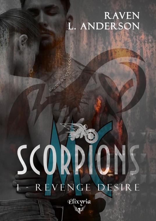 Scorpions MC - 1 - Revenge desire - Raven L. Anderson - ebook