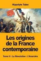 Les origines de la France contemporaine: Tome II: La Revolution: L'Anarchie - Hippolyte Taine - cover