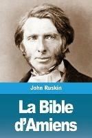 La Bible d'Amiens - John Ruskin - cover