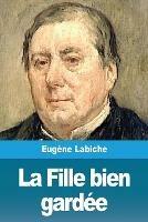 La Fille bien gardee - Eugene Labiche - cover