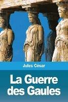 La Guerre des Gaules - Jules Cesar - cover