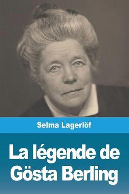 La Legende de Goesta Berling - Selma Lagerloef - cover