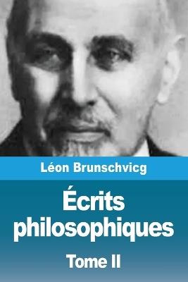 Écrits philosophiques: Tome II - Léon Brunschvicg - cover