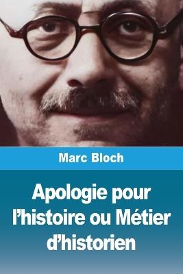 Apologie pour l'histoire ou Métier d'historien - Marc Bloch - cover