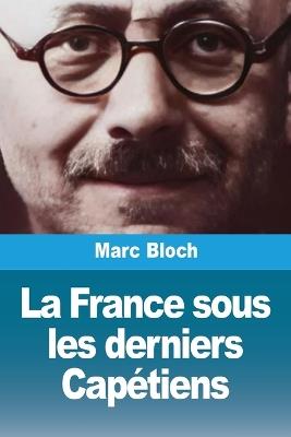 La France sous les derniers Capétiens - Marc Bloch - cover