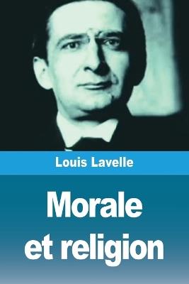 Morale et religion - Louis Lavelle - cover