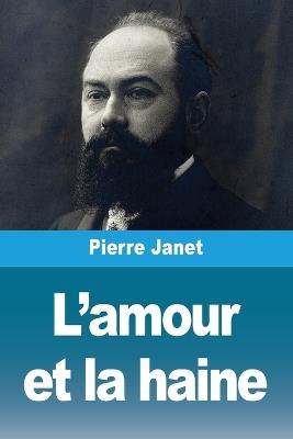 L'amour et la haine - Pierre Janet - cover
