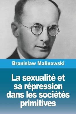 La sexualité et sa répression dans les sociétés primitives - Bronislaw Malinowski - cover