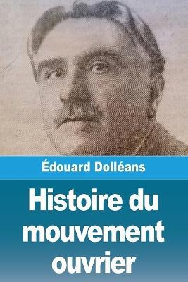Histoire du mouvement ouvrier: Tome I: 1830 à 1871 - Édouard Dolléans - cover