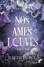 Nos âmes louves, tome 2 : Jusqu'à l'aube