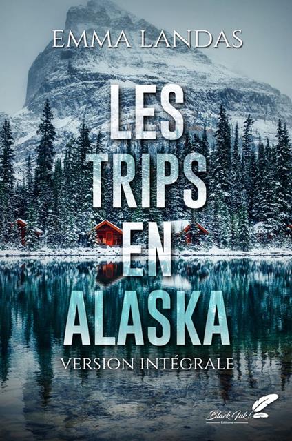 Les trips en Alaska : l'intégrale