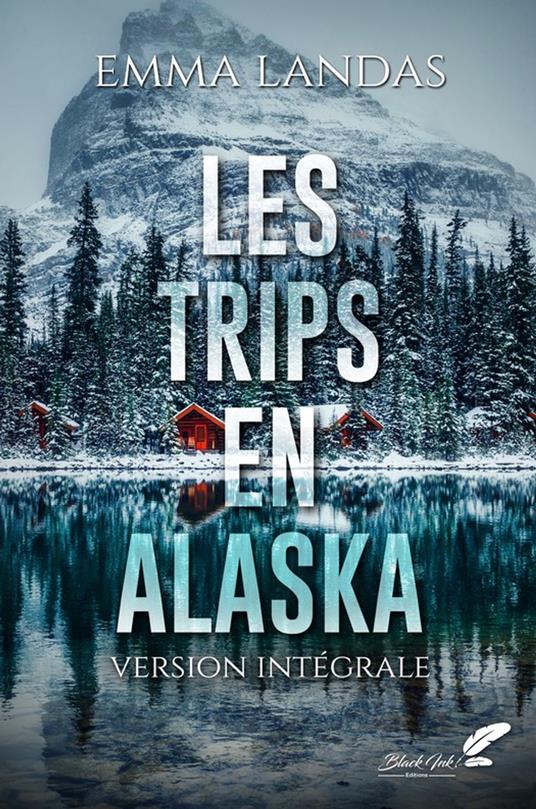Les trips en Alaska : l'intégrale