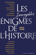Les incroyables énigmes de l'Histoire