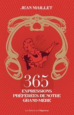 365 expressions préférées de notre grand-mère