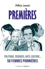 Premières - Politique, sciences, arts, culture... 50 femmes pionnières