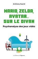 Mario, Zelda, Avatar... sur le divan - La psychanalyse des jeux vidéo