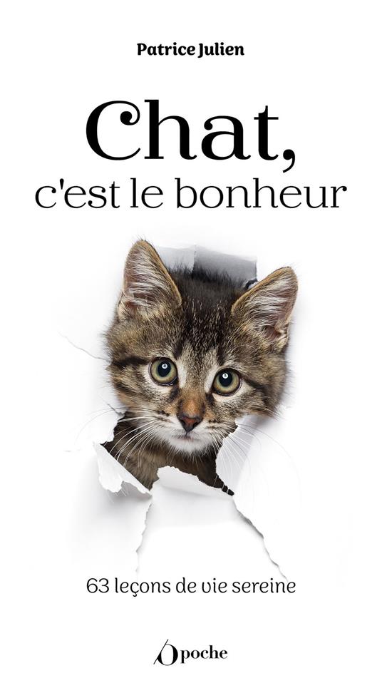 Chat, c'est le bonheur ! - 63 leçons de vie sereine