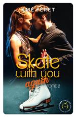 Skate with you again - Tome 2