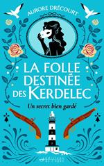 La Folle Destinée des Kerdelec - tome 1