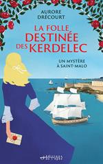 La Folle Destinée des Kerdelec - tome 2 - Un mystère à Saint-Malo