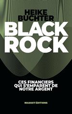 BlackRock - Ces financiers qui s'emparent de notre argent