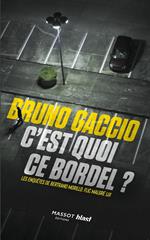 C'est quoi ce bordel ? - Les enquêtes de Bertrand Morillo