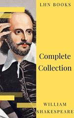 William Shakespeare : Complete Collection (37 plays, 160 sonnets and 5 Poetry...)