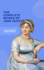 Jane Austen Unveiled: The Entire Collection - Revel in Regency Romance!