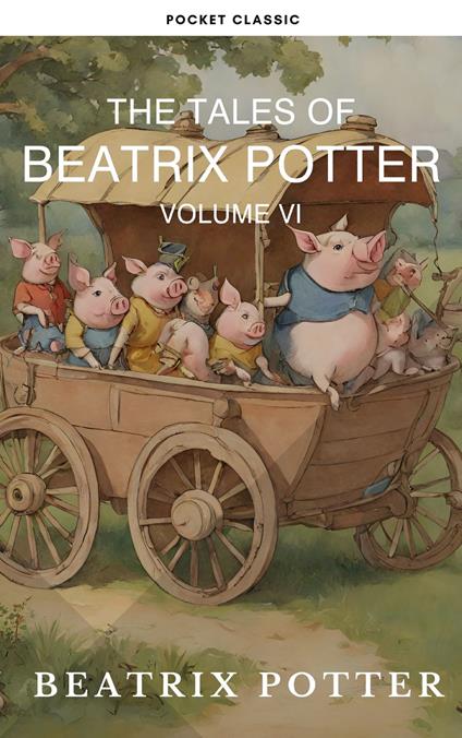 The Complete Beatrix Potter Collection vol 6 : Tales & Original Illustrations - Beatrix Potter - ebook