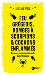 Feu grégeois, bombes à scorpions et cochons enflammés