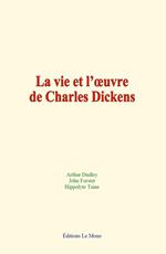 La vie et l'oeuvre de Charles Dickens
